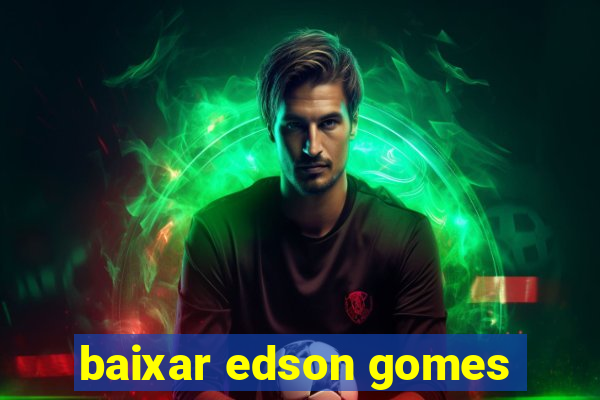 baixar edson gomes